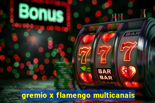 gremio x flamengo multicanais