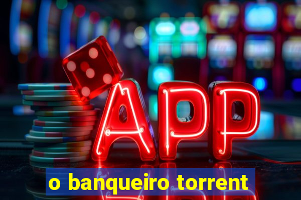 o banqueiro torrent