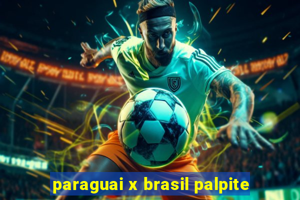 paraguai x brasil palpite