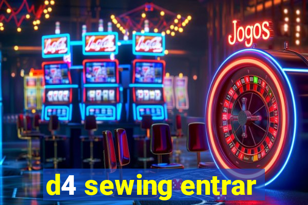d4 sewing entrar
