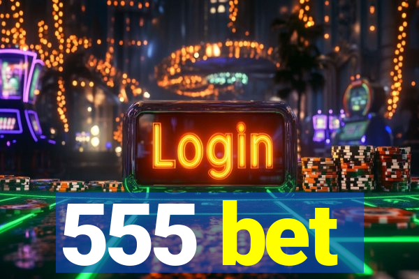 555 bet