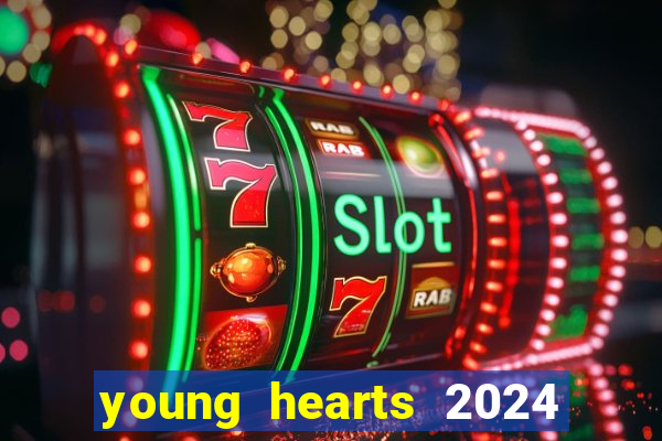 young hearts 2024 onde assistir