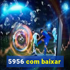 5956 com baixar