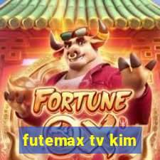 futemax tv kim