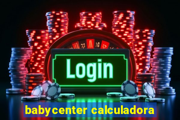 babycenter calculadora
