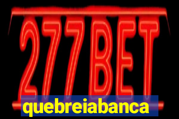 quebreiabanca