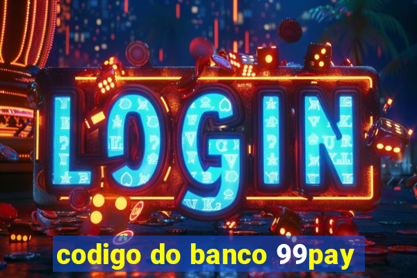 codigo do banco 99pay