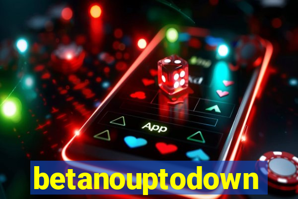 betanouptodown