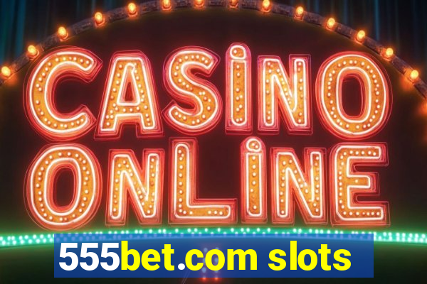 555bet.com slots