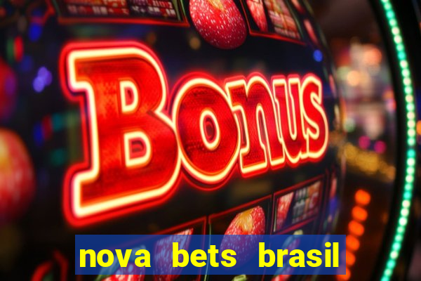 nova bets brasil é confiável