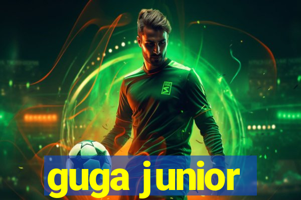 guga junior