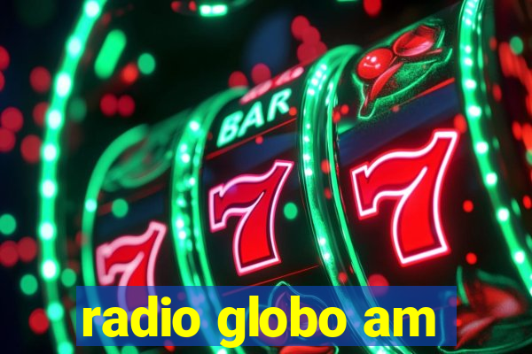 radio globo am