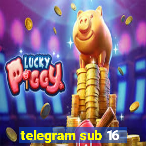 telegram sub 16