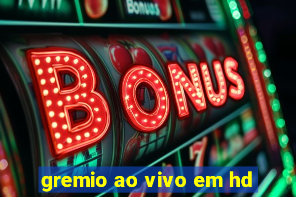 gremio ao vivo em hd