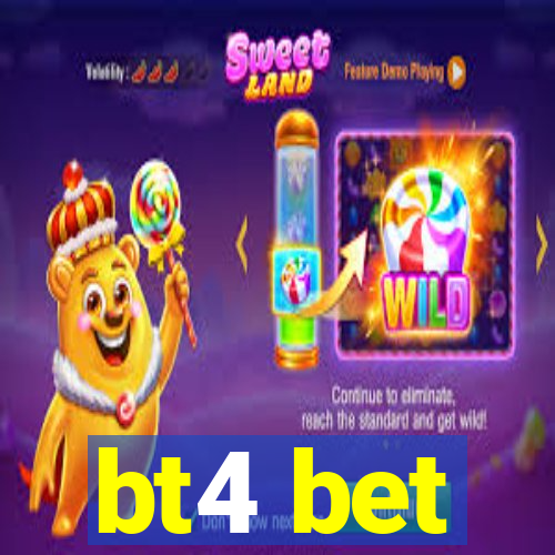 bt4 bet
