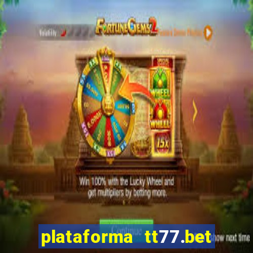 plataforma tt77.bet paga mesmo
