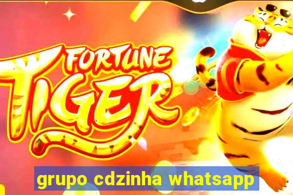 grupo cdzinha whatsapp