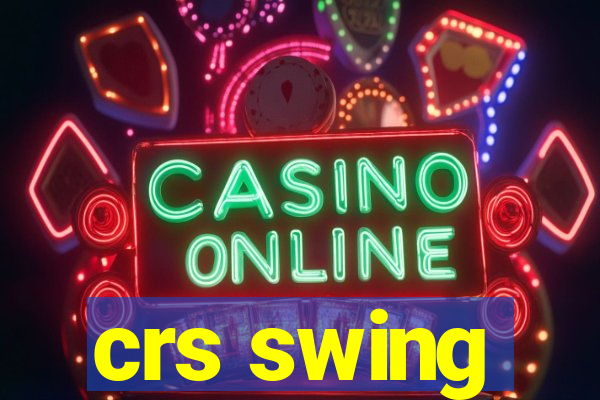 crs swing