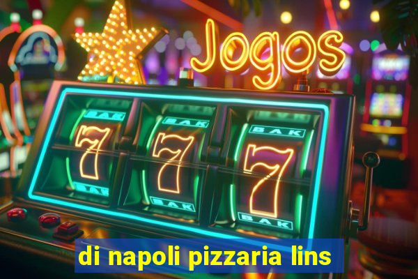 di napoli pizzaria lins