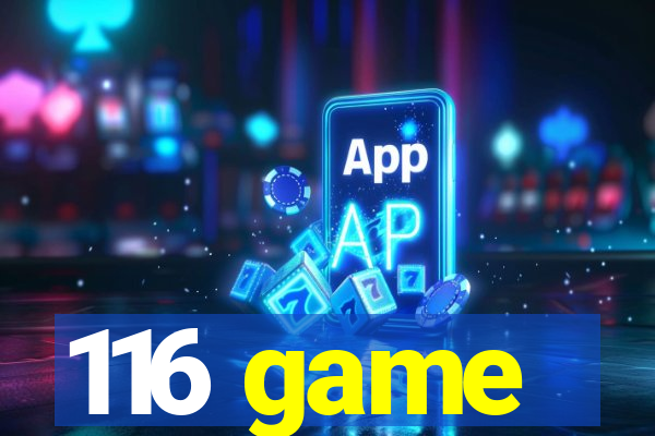 116 game