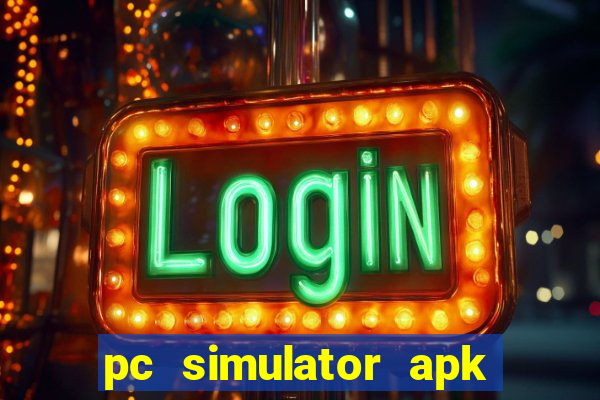 pc simulator apk dinheiro infinito