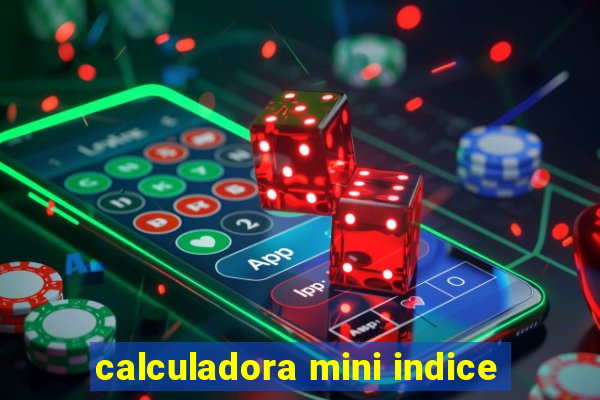 calculadora mini indice