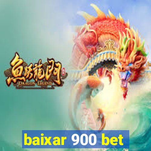 baixar 900 bet