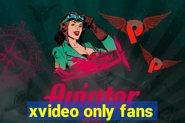 xvideo only fans