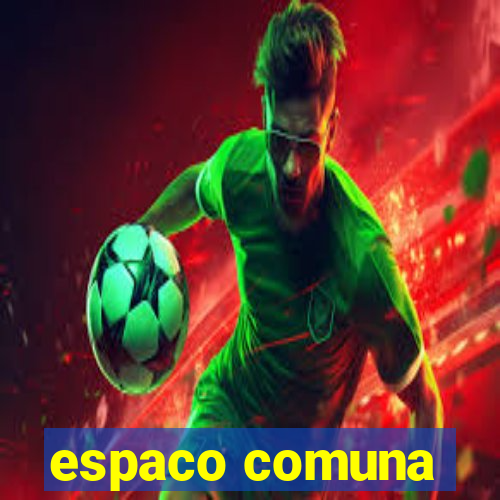 espaco comuna