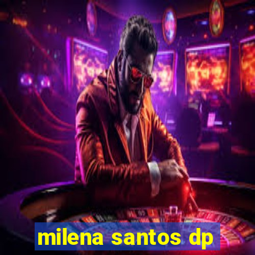 milena santos dp