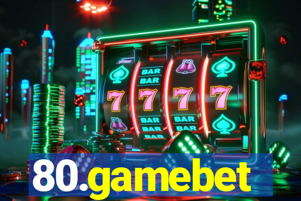 80.gamebet