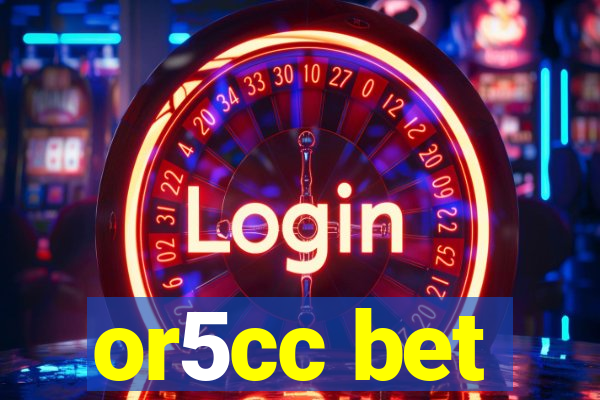or5cc bet