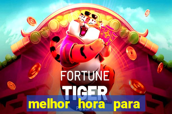 melhor hora para jogar fortune touro