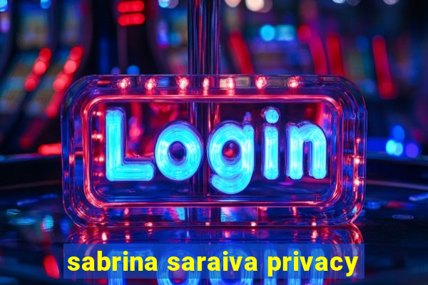 sabrina saraiva privacy