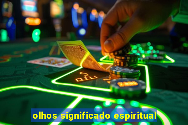 olhos significado espiritual