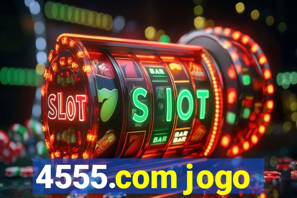 4555.com jogo