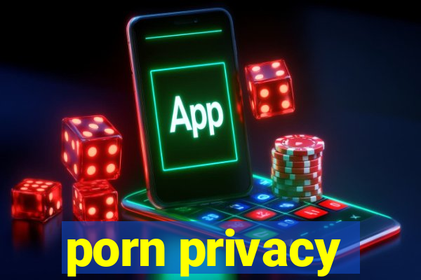 porn privacy
