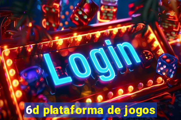 6d plataforma de jogos