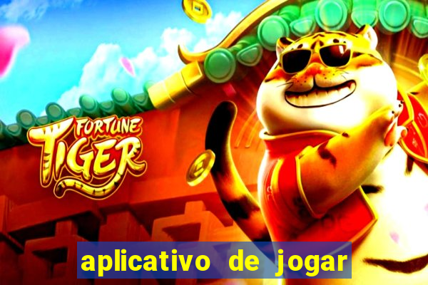 aplicativo de jogar e ganhar dinheiro