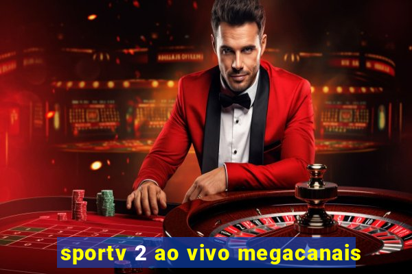 sportv 2 ao vivo megacanais