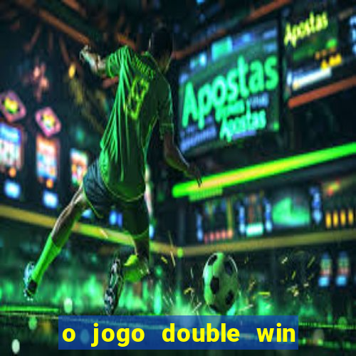 o jogo double win paga mesmo
