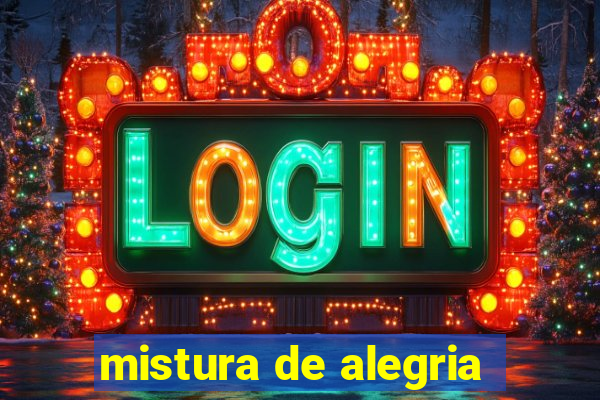 mistura de alegria