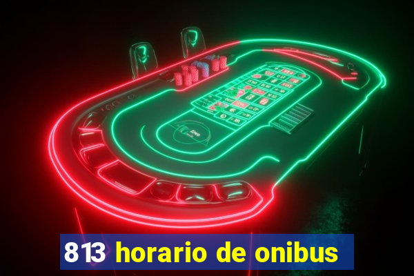813 horario de onibus