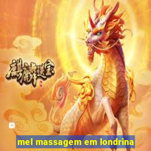 mel massagem em londrina