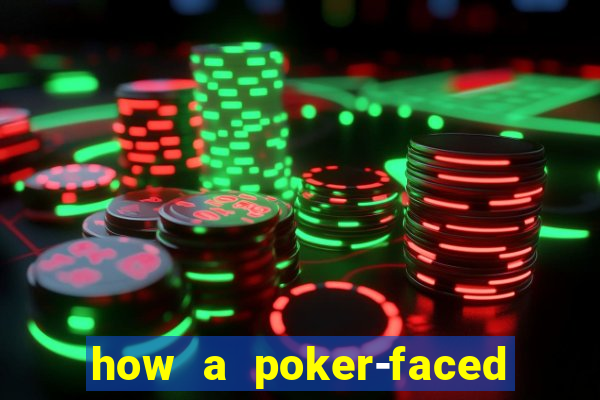 how a poker-faced girl really feels