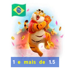 1 e mais de 1.5 betano o que significa