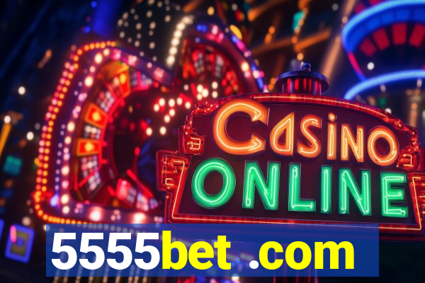 5555bet .com