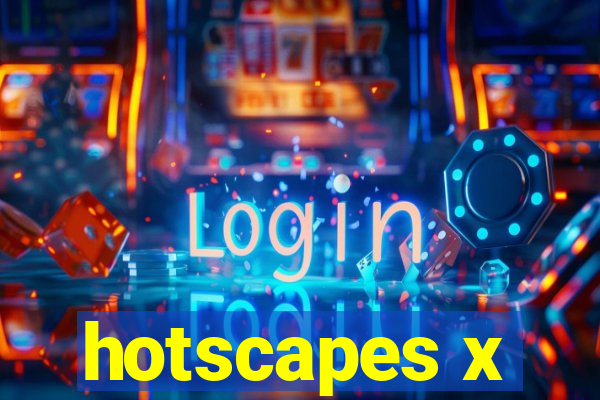 hotscapes x