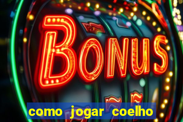 como jogar coelho da fortuna