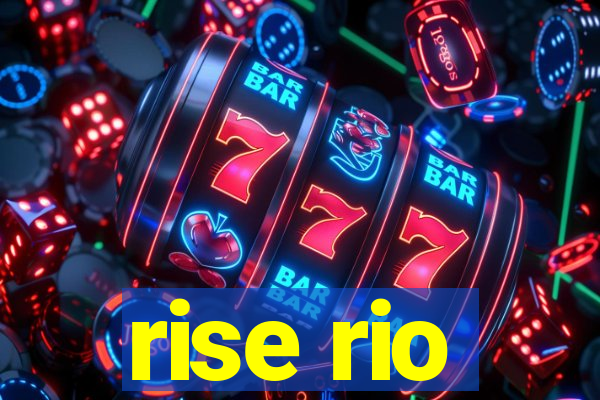 rise rio
